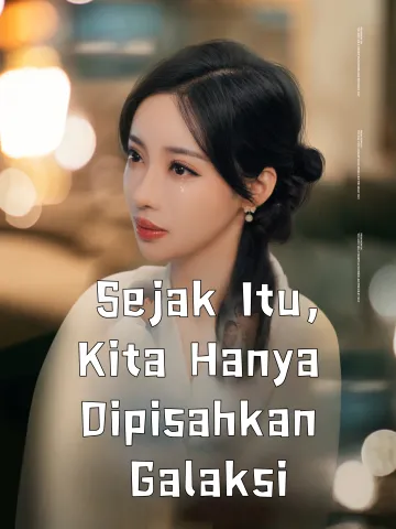 Sejak Itu, Kita Hanya Dipisahkan Galaksi